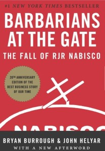 Barbarians At The Gate: The Fall Of Rjr Nabisco - Bryan Burrough And John Helyar