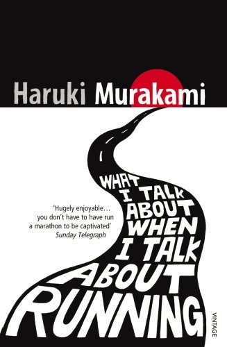  What I Talk About When I Talk About Running - Haruki Murakami 