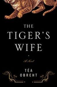 The Tiger's Wife - Tea Obreht