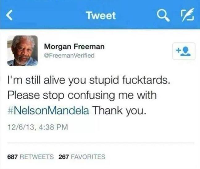Aww Morgan Freeman, so sorry. XD